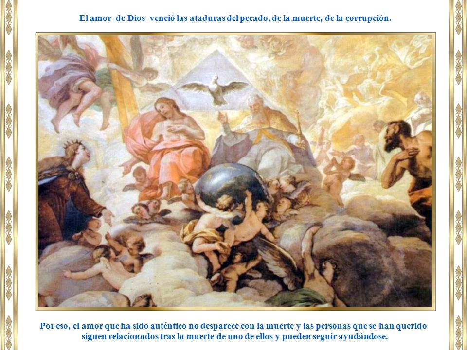 El amor -de Dios- venció las ataduras del pecado, de la muerte, de la corrupción.