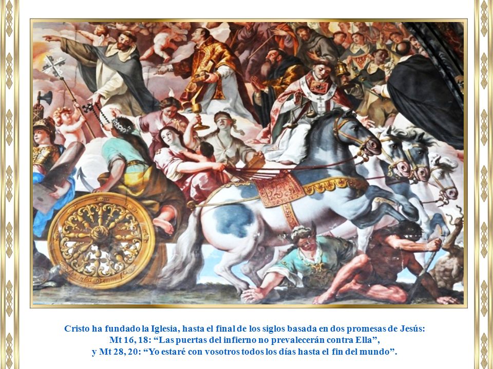 Mt 16, 18: Las puertas del infierno no prevalecerán contra Ella ,