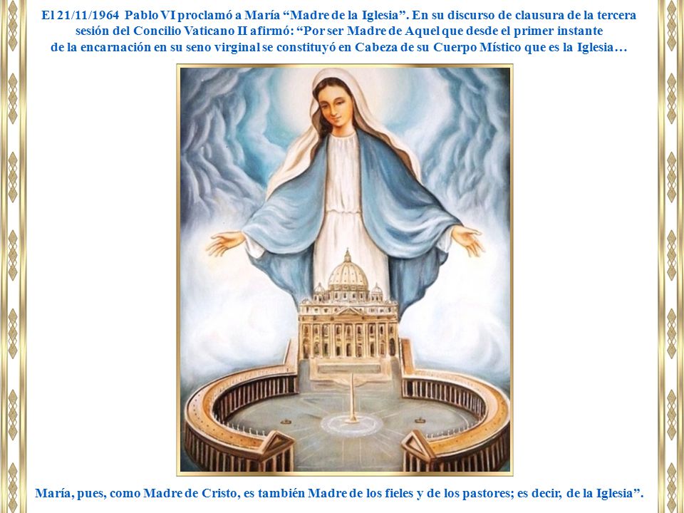 El 21/11/1964 Pablo VI proclamó a María Madre de la Iglesia