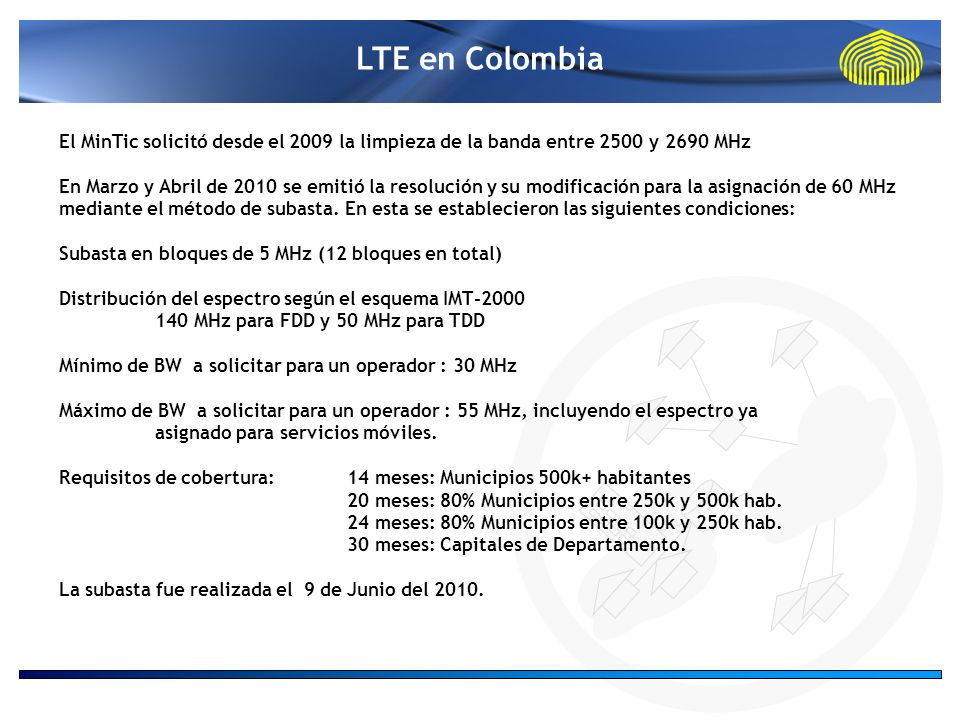 LTE en Colombia El MinTic solicitó desde el 2009 la limpieza de la banda entre 2500 y 2690 MHz.