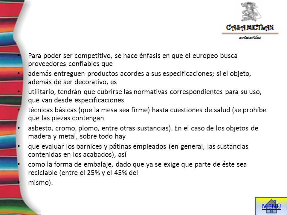 Para poder ser competitivo, se hace énfasis en que el europeo busca proveedores confiables que