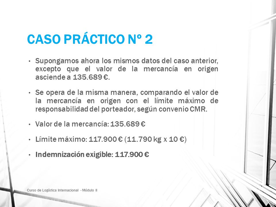 CASO PRÁCTICO Nº 2 Supongamos ahora los mismos datos del caso anterior, excepto que el valor de la mercancía en origen asciende a €.