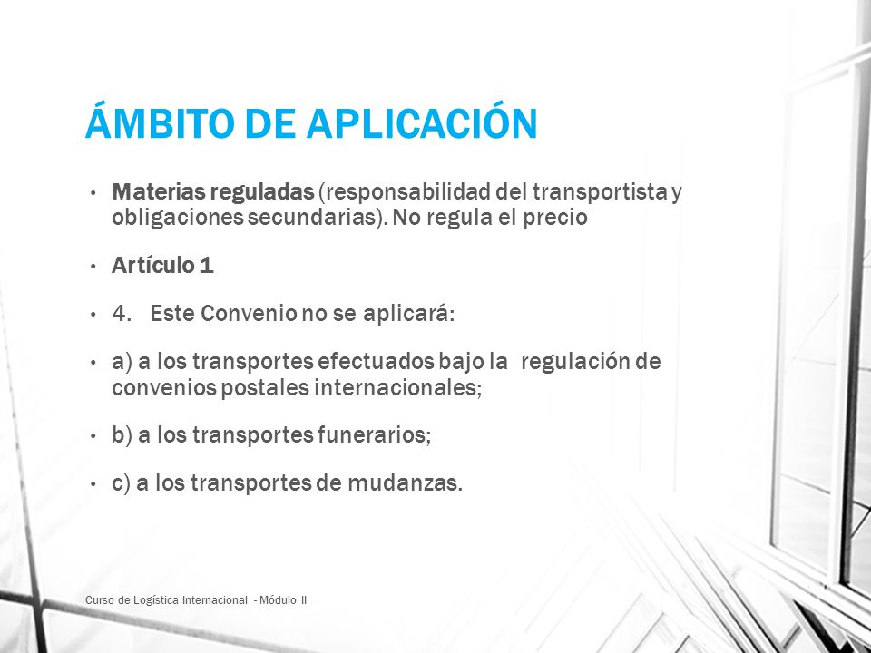 ÁMBITO DE APLICACIÓN Materias reguladas (responsabilidad del transportista y obligaciones secundarias). No regula el precio.