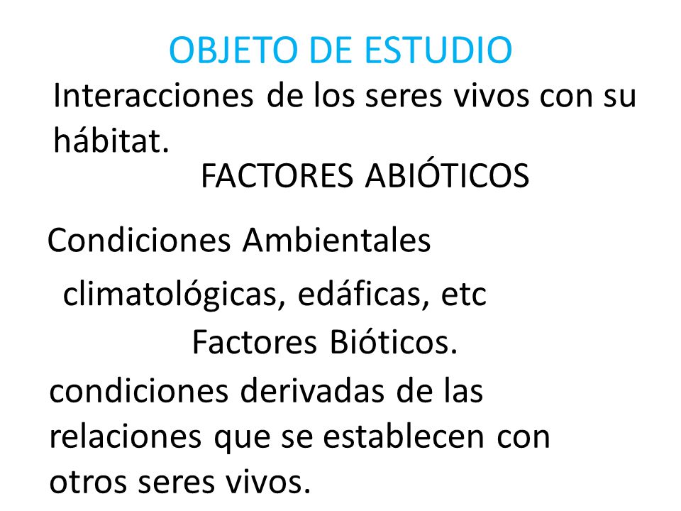 OBJETO DE ESTUDIO Interacciones de los seres vivos con su hábitat.