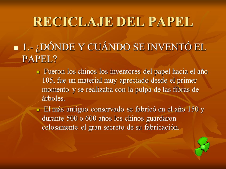 RECICLAJE DEL PAPEL 1.- ¿DÓNDE Y CUÁNDO SE INVENTÓ EL PAPEL