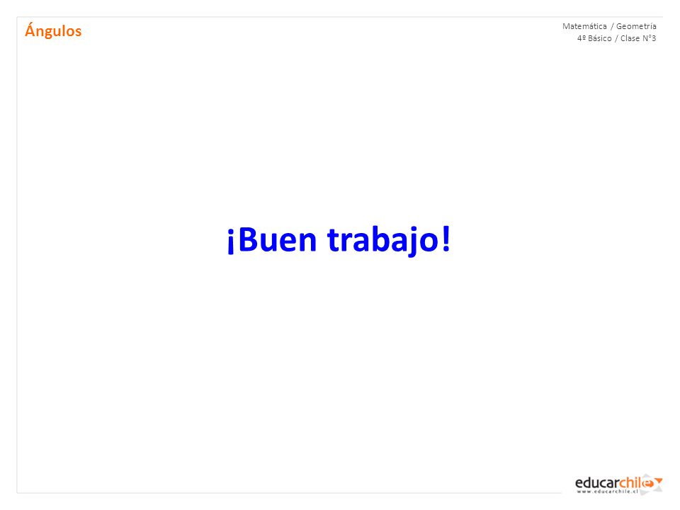 Ángulos Matemática / Geometría 4º Básico / Clase N°3 ¡Buen trabajo!