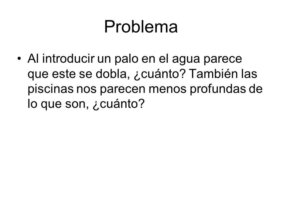 Problema Al introducir un palo en el agua parece que este se dobla, ¿cuánto.
