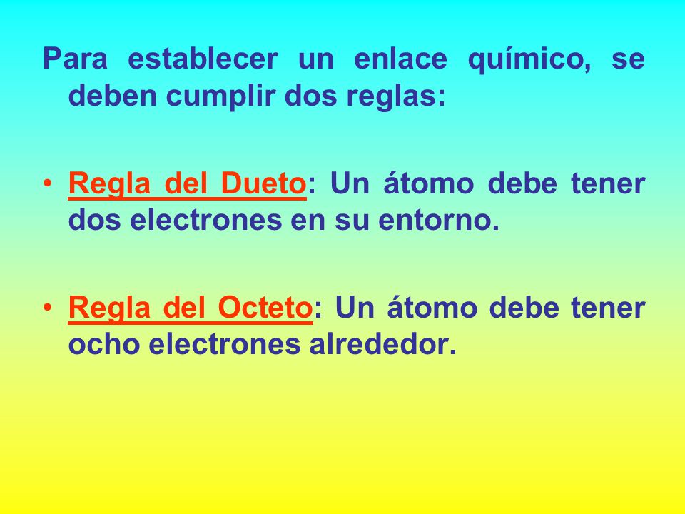 Para establecer un enlace químico, se deben cumplir dos reglas: