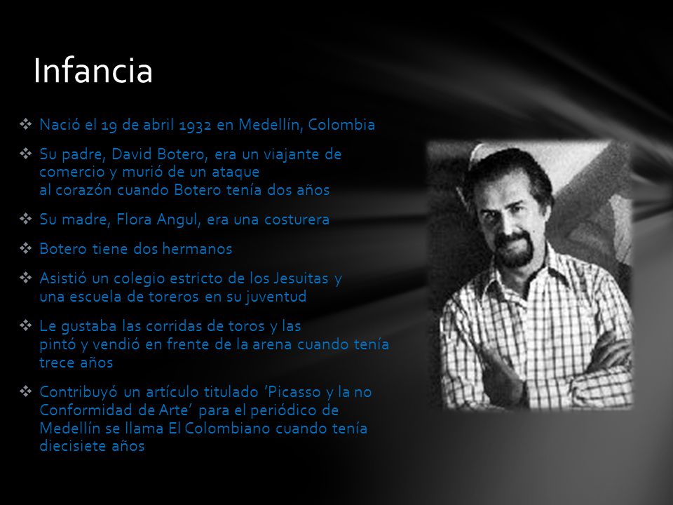 Infancia Nació el 19 de abril 1932 en Medellín, Colombia