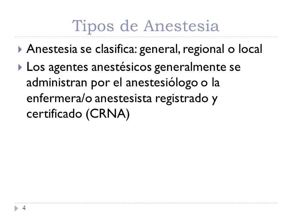 Tipos de Anestesia Anestesia se clasifica: general, regional o local