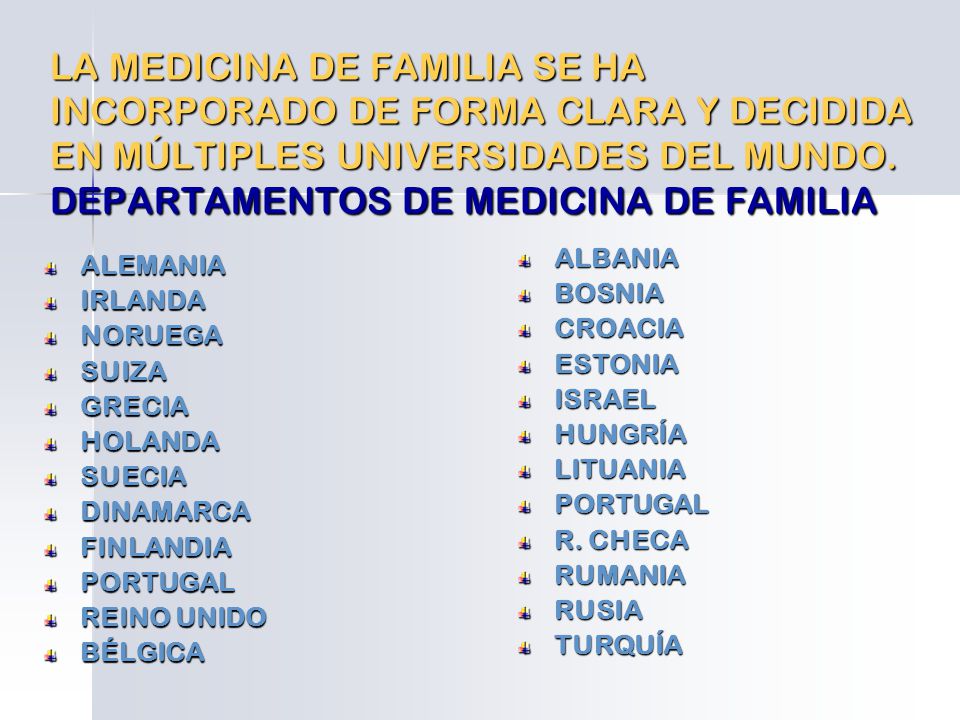 LA MEDICINA DE FAMILIA SE HA INCORPORADO DE FORMA CLARA Y DECIDIDA EN MÚLTIPLES UNIVERSIDADES DEL MUNDO. DEPARTAMENTOS DE MEDICINA DE FAMILIA