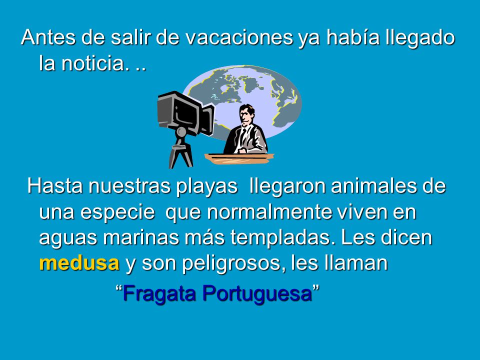 Antes de salir de vacaciones ya había llegado la noticia. ..
