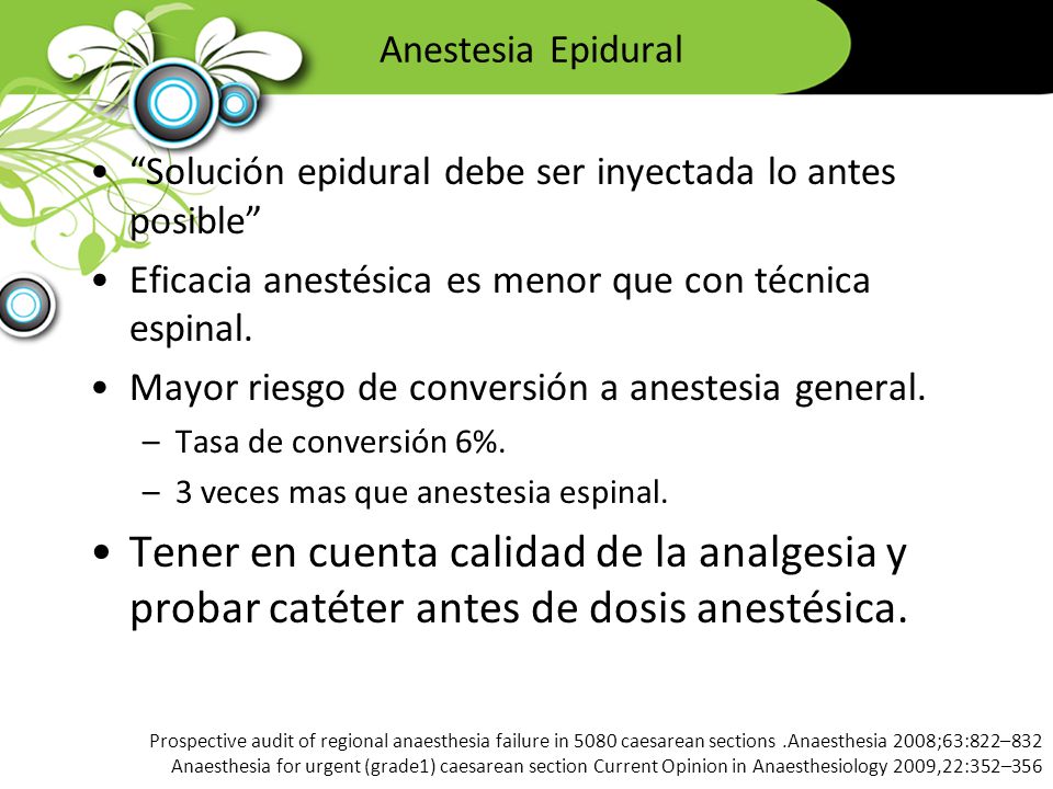 Anestesia Epidural Solución epidural debe ser inyectada lo antes posible Eficacia anestésica es menor que con técnica espinal.
