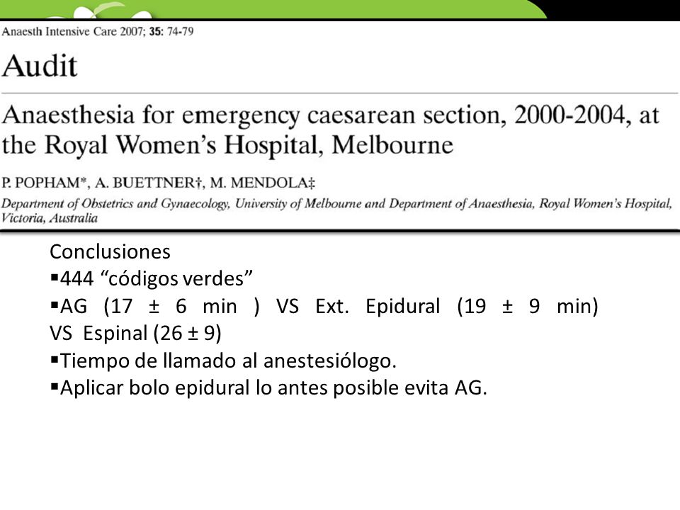 Conclusiones 444 códigos verdes AG (17 ± 6 min ) VS Ext. Epidural (19 ± 9 min) VS Espinal (26 ± 9)