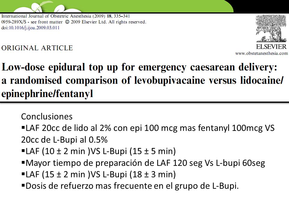 Conclusiones LAF 20cc de lido al 2% con epi 100 mcg mas fentanyl 100mcg VS 20cc de L-Bupi al 0.5% LAF (10 ± 2 min )VS L-Bupi (15 ± 5 min)