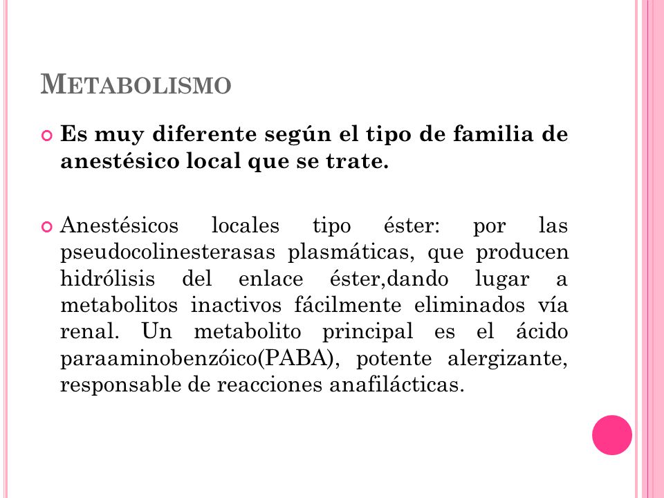 Metabolismo Es muy diferente según el tipo de familia de anestésico local que se trate.