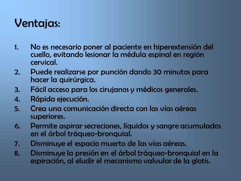 Ventajas: No es necesario poner al paciente en hiperextensión del cuello, evitando lesionar la médula espinal en región cervical.