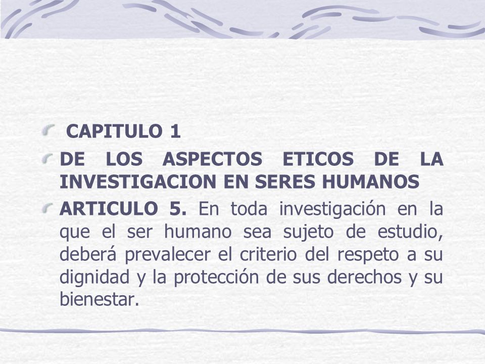 CAPITULO 1 DE LOS ASPECTOS ETICOS DE LA INVESTIGACION EN SERES HUMANOS