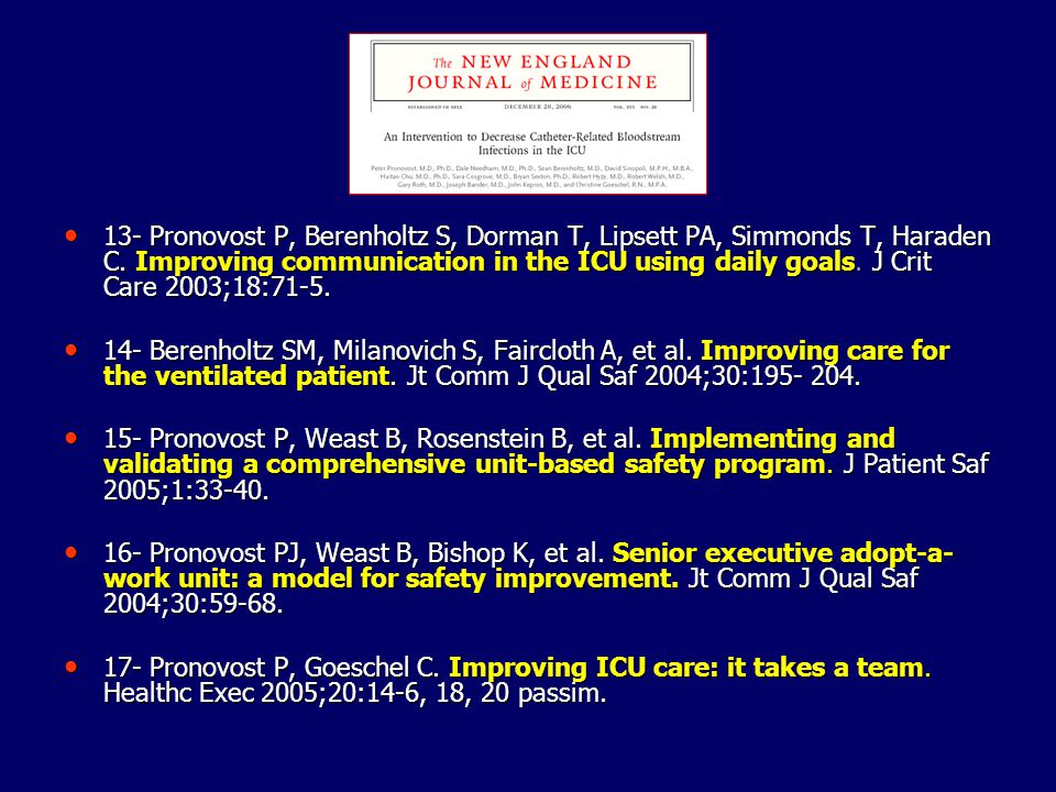 13- Pronovost P, Berenholtz S, Dorman T, Lipsett PA, Simmonds T, Haraden C. Improving communication in the ICU using daily goals. J Crit Care 2003;18:71-5.