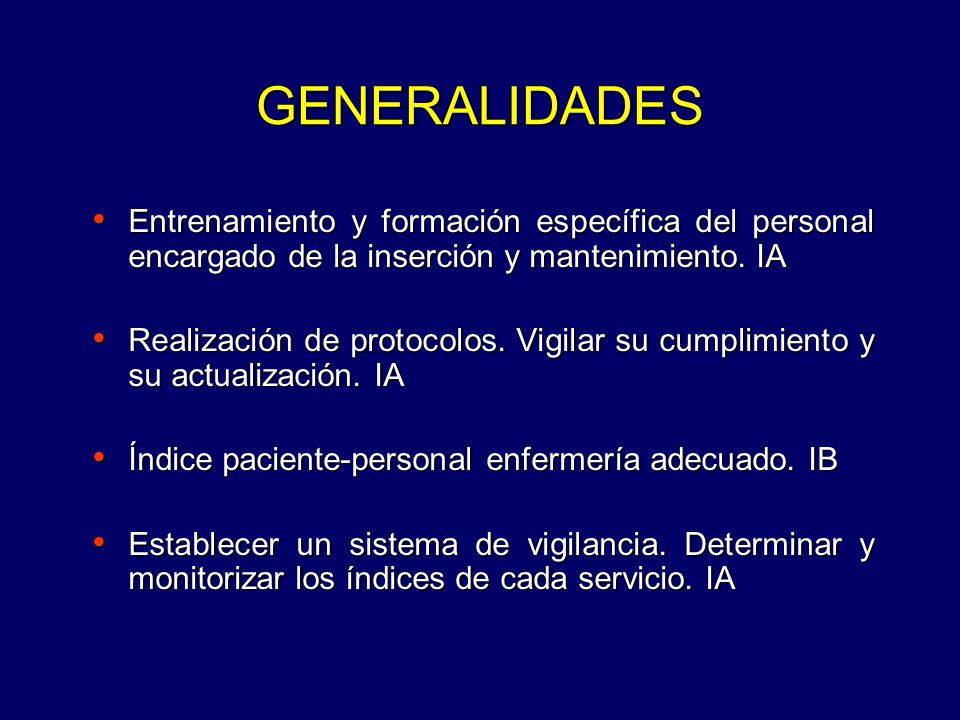 GENERALIDADES Entrenamiento y formación específica del personal encargado de la inserción y mantenimiento. IA.