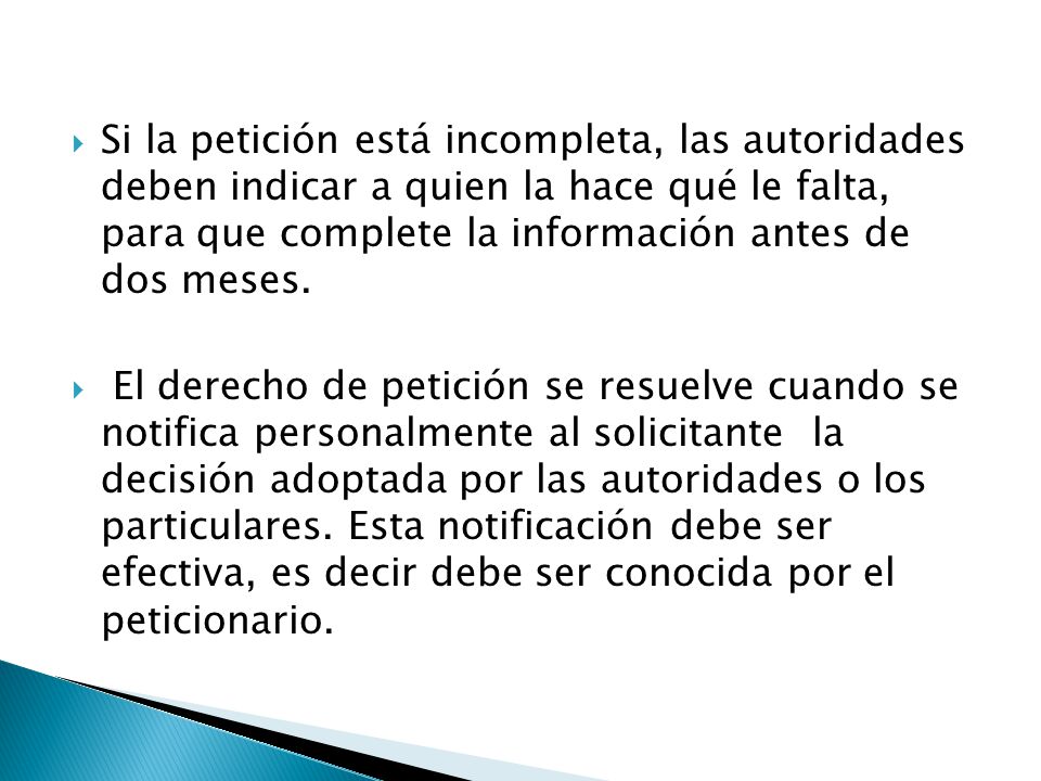 Si la petición está incompleta, las autoridades deben indicar a quien la hace qué le falta, para que complete la información antes de dos meses.