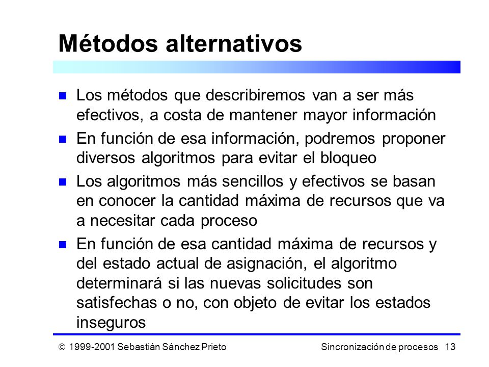 Métodos alternativos Los métodos que describiremos van a ser más efectivos, a costa de mantener mayor información.