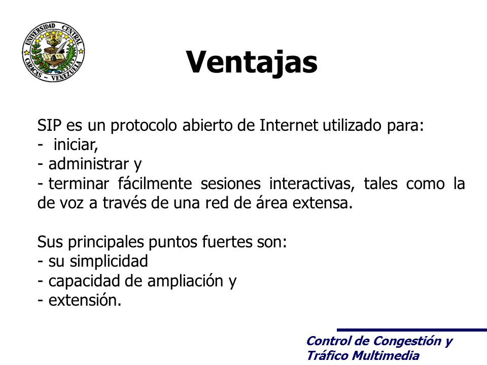 Ventajas SIP es un protocolo abierto de Internet utilizado para:
