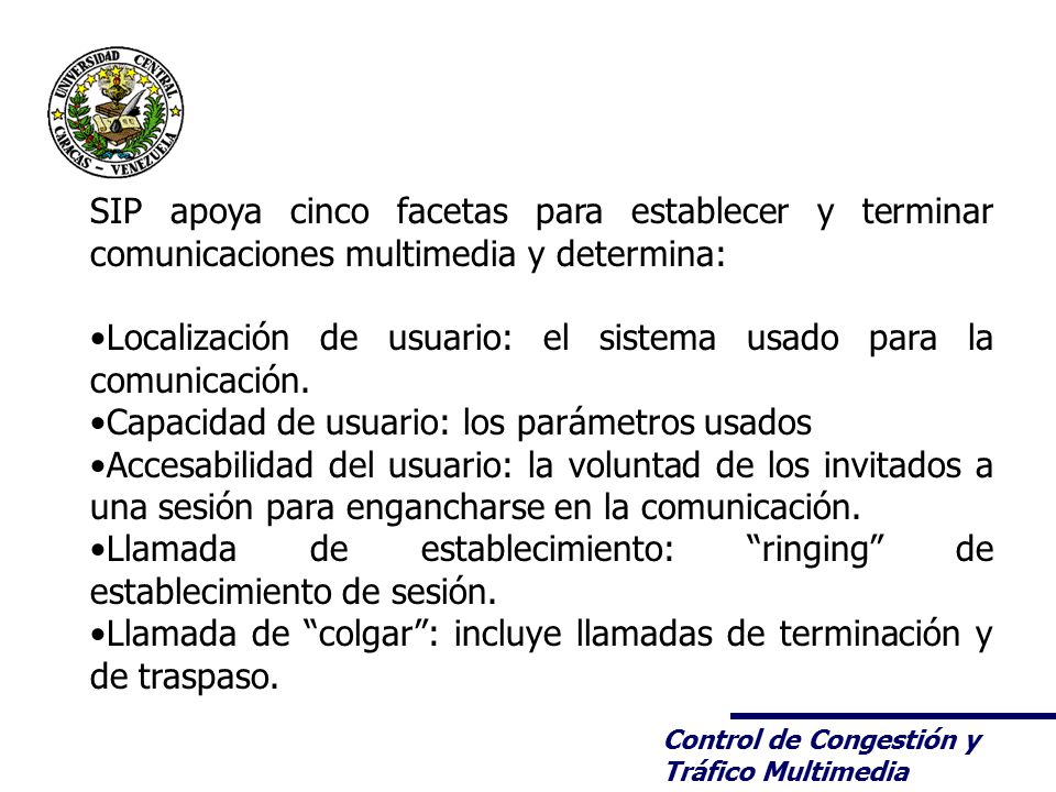 SIP apoya cinco facetas para establecer y terminar comunicaciones multimedia y determina: