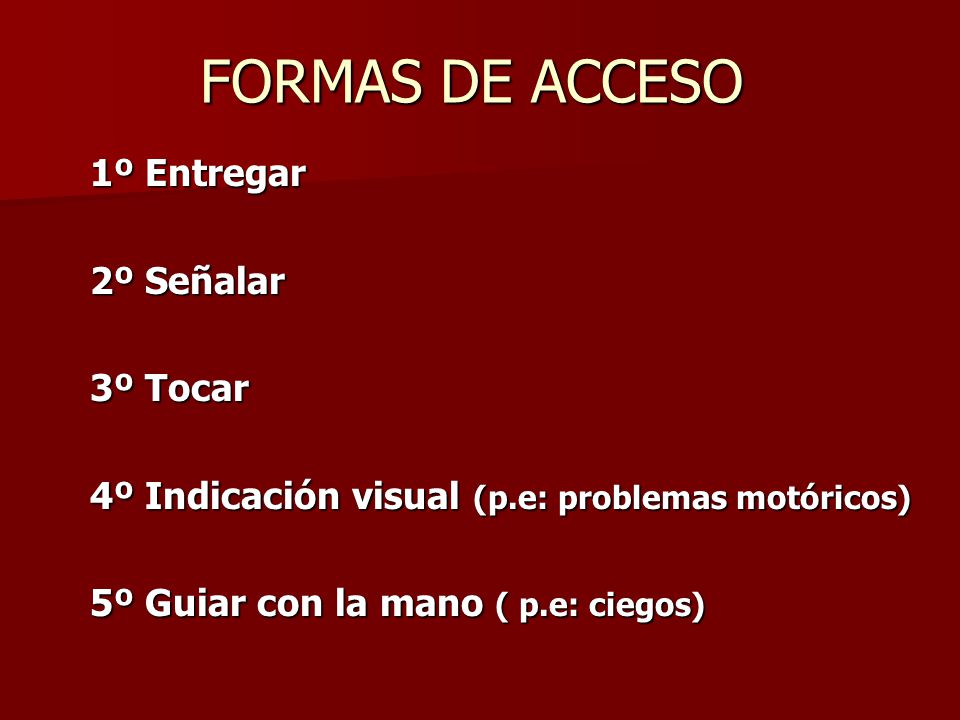 FORMAS DE ACCESO 1º Entregar 2º Señalar 3º Tocar