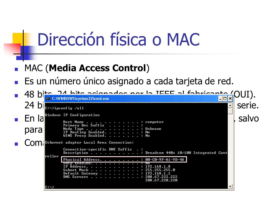 Dirección física o MAC MAC (Media Access Control)