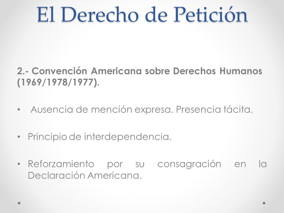 El Derecho de Petición 2.- Convención Americana sobre Derechos Humanos (1969/1978/1977). Ausencia de mención expresa. Presencia tácita.