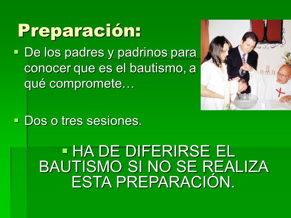 HA DE DIFERIRSE EL BAUTISMO SI NO SE REALIZA ESTA PREPARACIÓN.
