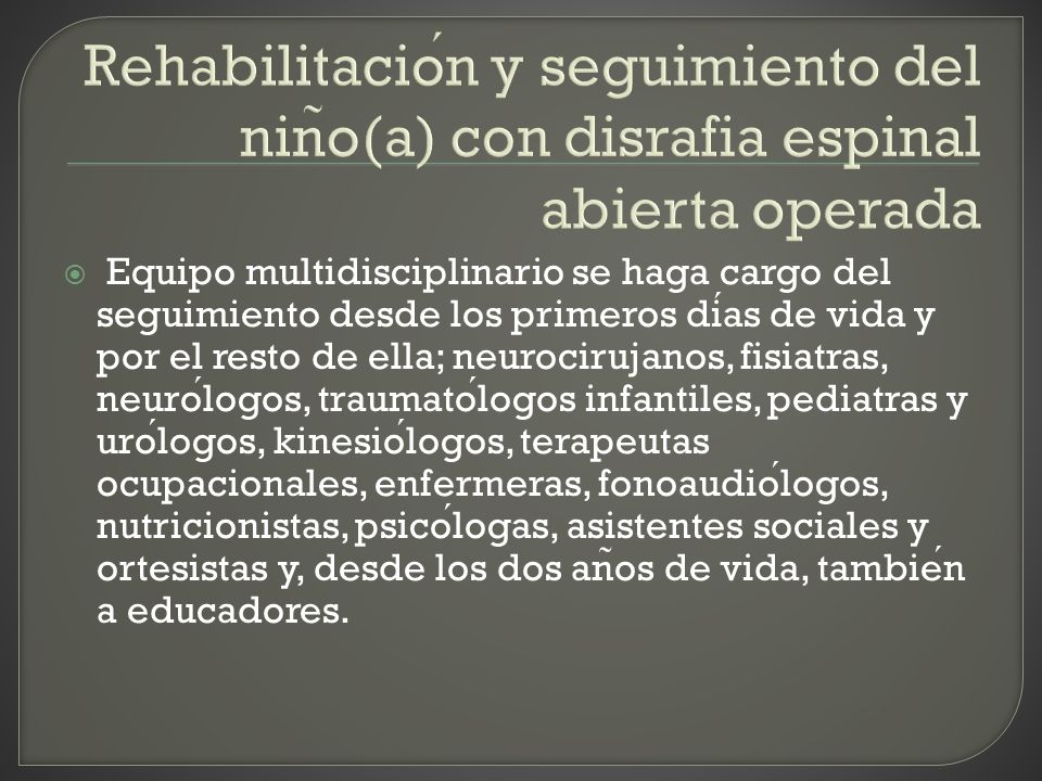 Rehabilitación y seguimiento del niño(a) con disrafia espinal abierta operada
