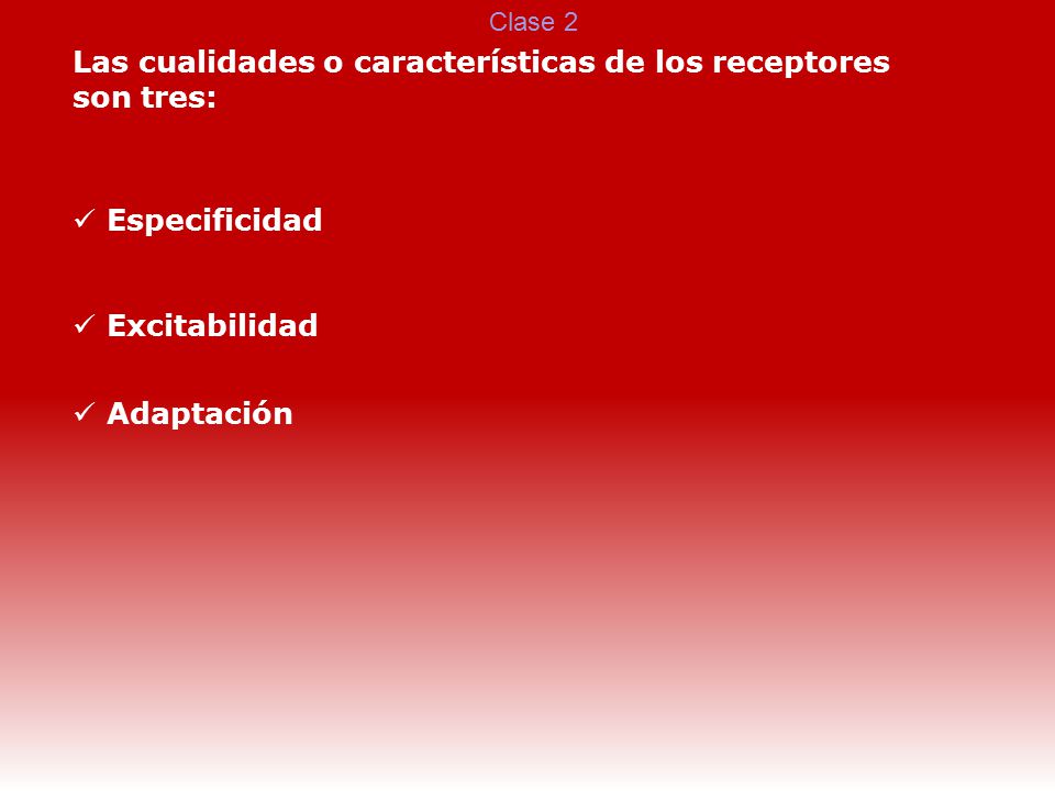 Las cualidades o características de los receptores son tres: