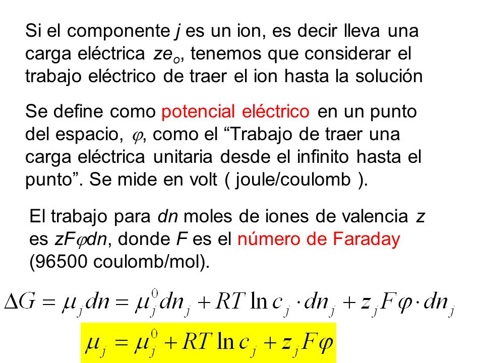 Si el componente j es un ion, es decir lleva una carga eléctrica zeo, tenemos que considerar el trabajo eléctrico de traer el ion hasta la solución