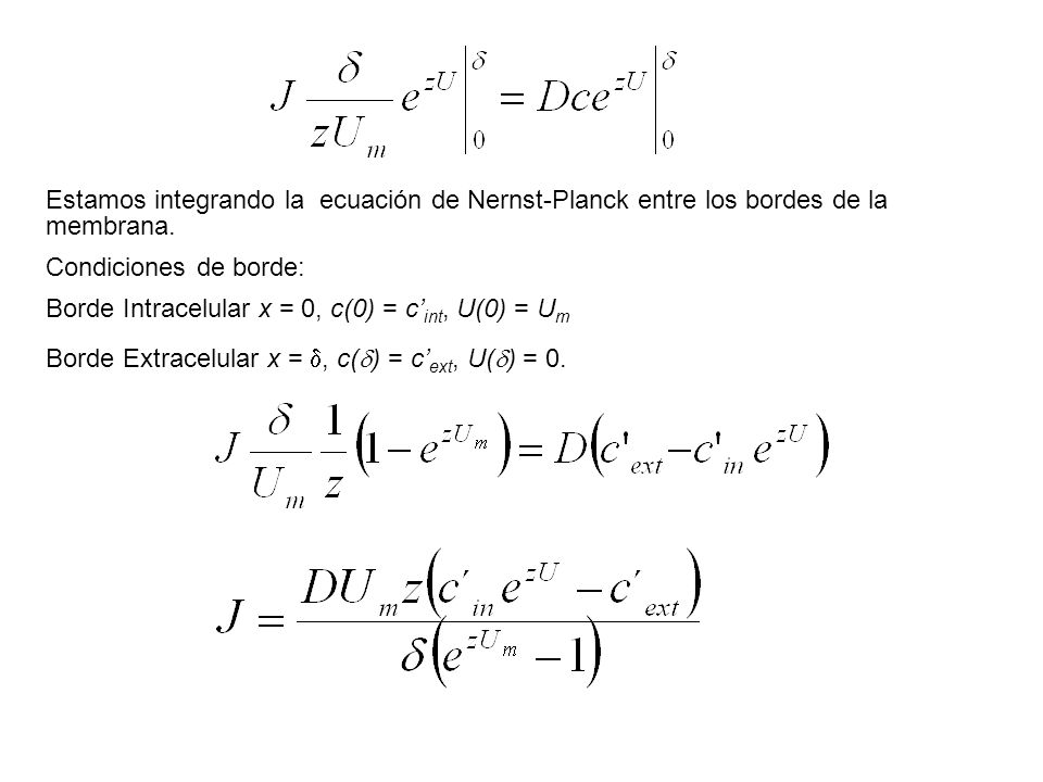 Estamos integrando la ecuación de Nernst-Planck entre los bordes de la membrana.