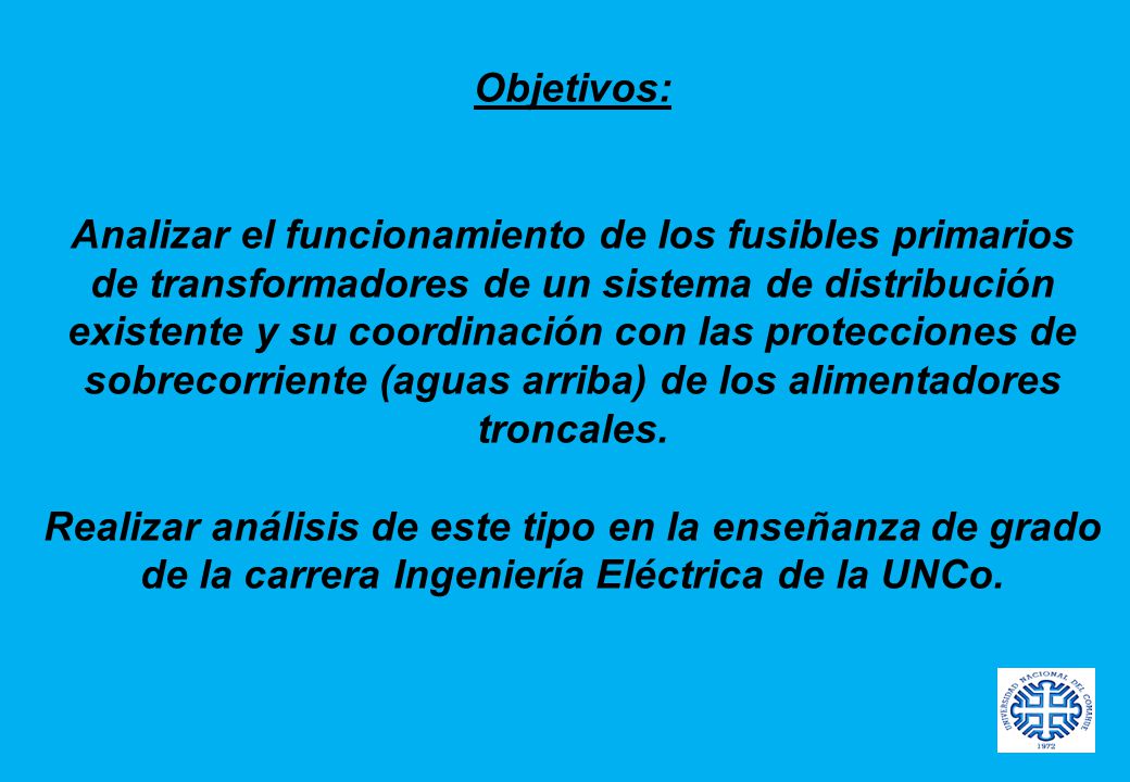 Objetivos: Analizar el funcionamiento de los fusibles primarios de transformadores de un sistema de distribución existente y su coordinación con las protecciones de sobrecorriente (aguas arriba) de los alimentadores troncales.