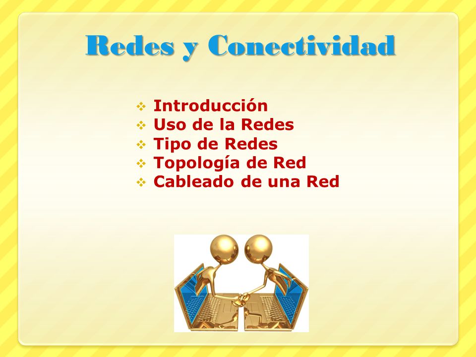 Redes y Conectividad Introducción Uso de la Redes Tipo de Redes
