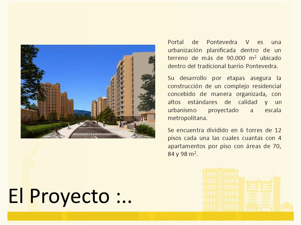 Portal de Pontevedra V es una urbanización planificada dentro de un terreno de más de m2 ubicado dentro del tradicional barrio Pontevedra.