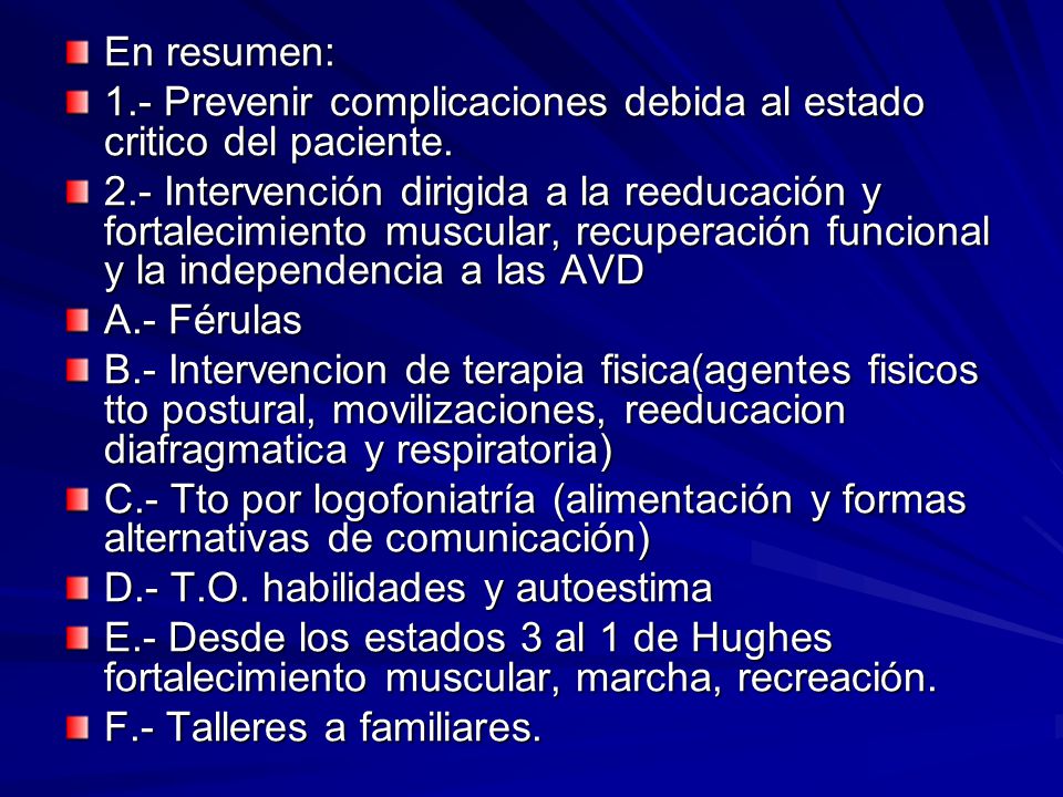 En resumen: 1.- Prevenir complicaciones debida al estado critico del paciente.