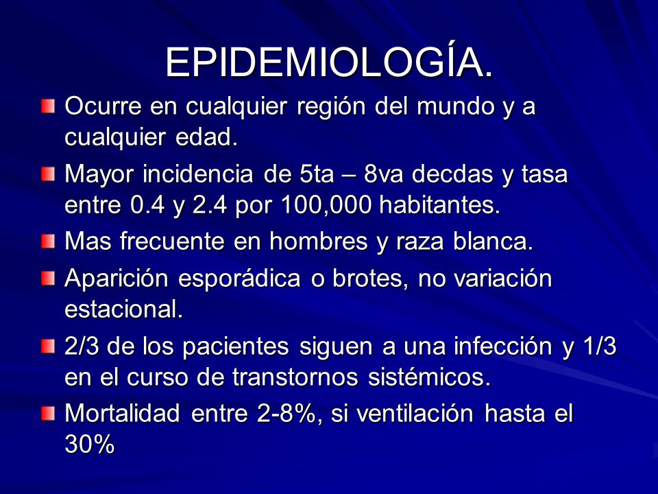 EPIDEMIOLOGÍA. Ocurre en cualquier región del mundo y a cualquier edad.