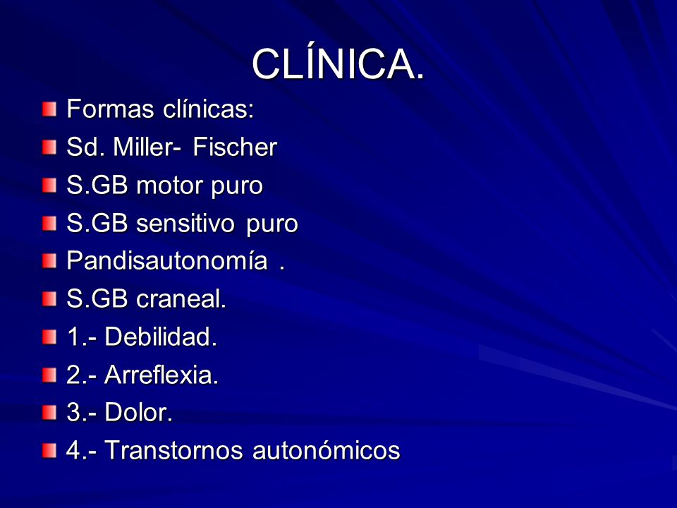 CLÍNICA. Formas clínicas: Sd. Miller- Fischer S.GB motor puro