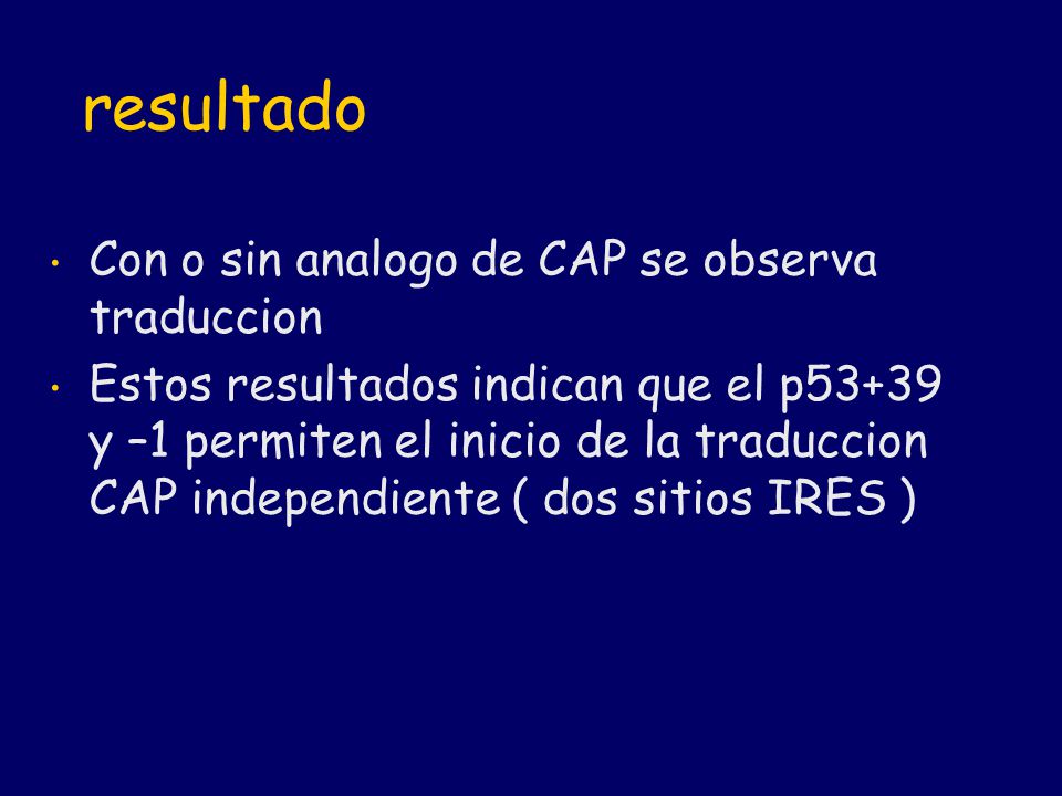 resultado Con o sin analogo de CAP se observa traduccion