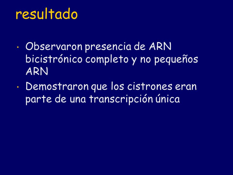 resultado Observaron presencia de ARN bicistrónico completo y no pequeños ARN.