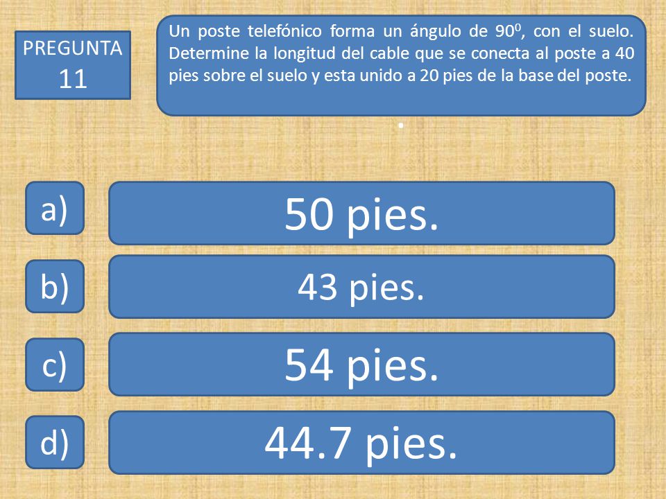50 pies. 54 pies pies pies. a) b) c) d) PREGUNTA 11