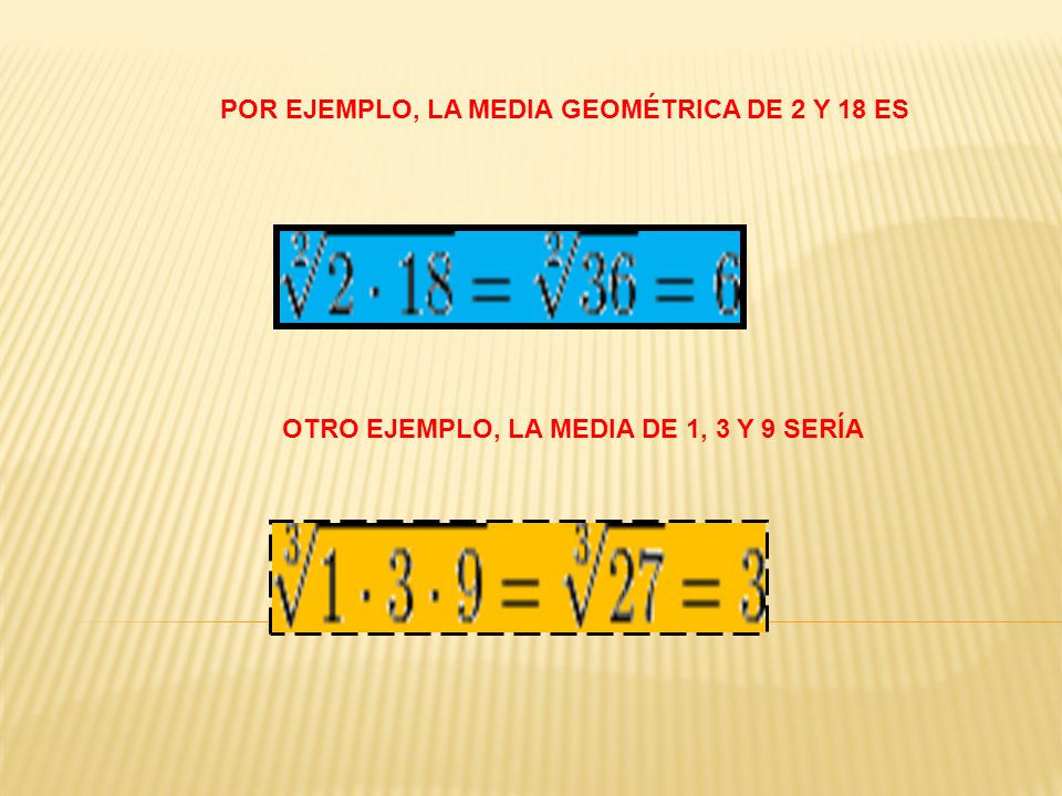 POR EJEMPLO, LA MEDIA GEOMÉTRICA DE 2 Y 18 ES