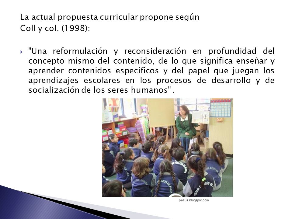 La actual propuesta curricular propone según Coll y col. (1998):