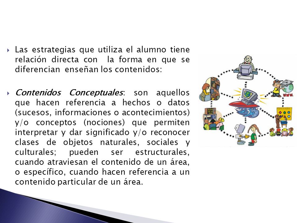 Las estrategias que utiliza el alumno tiene relación directa con la forma en que se diferencian enseñan los contenidos: