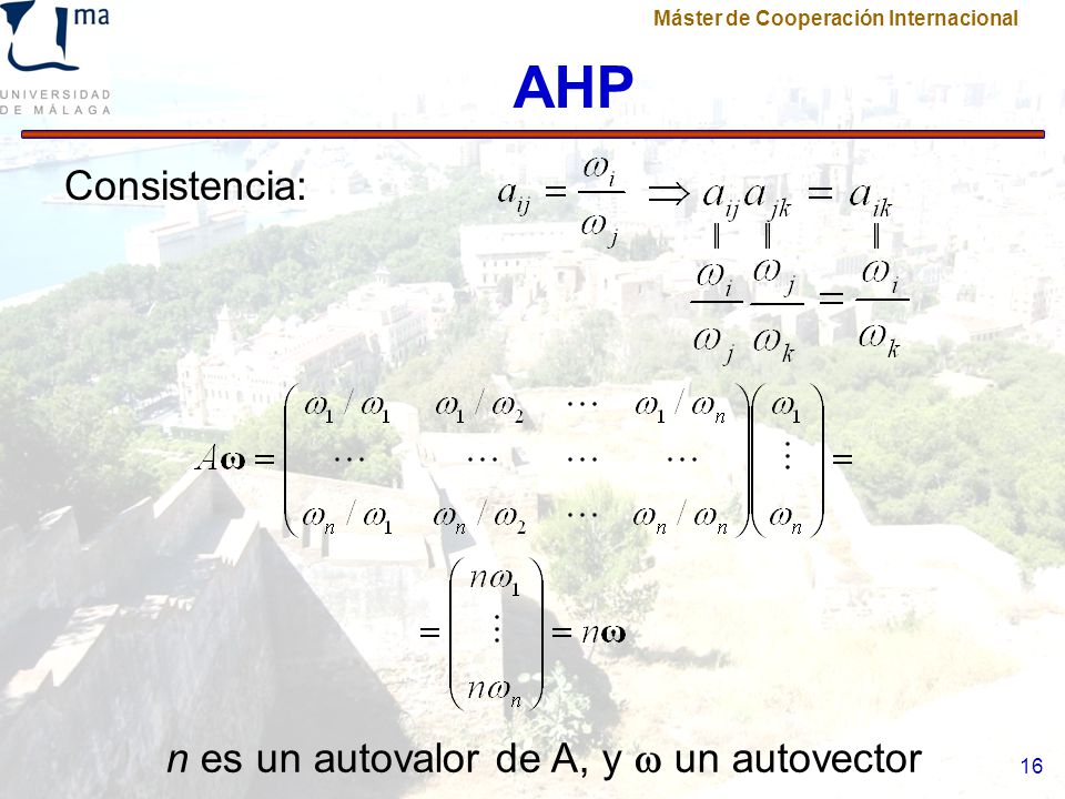 AHP Consistencia: n es un autovalor de A, y  un autovector