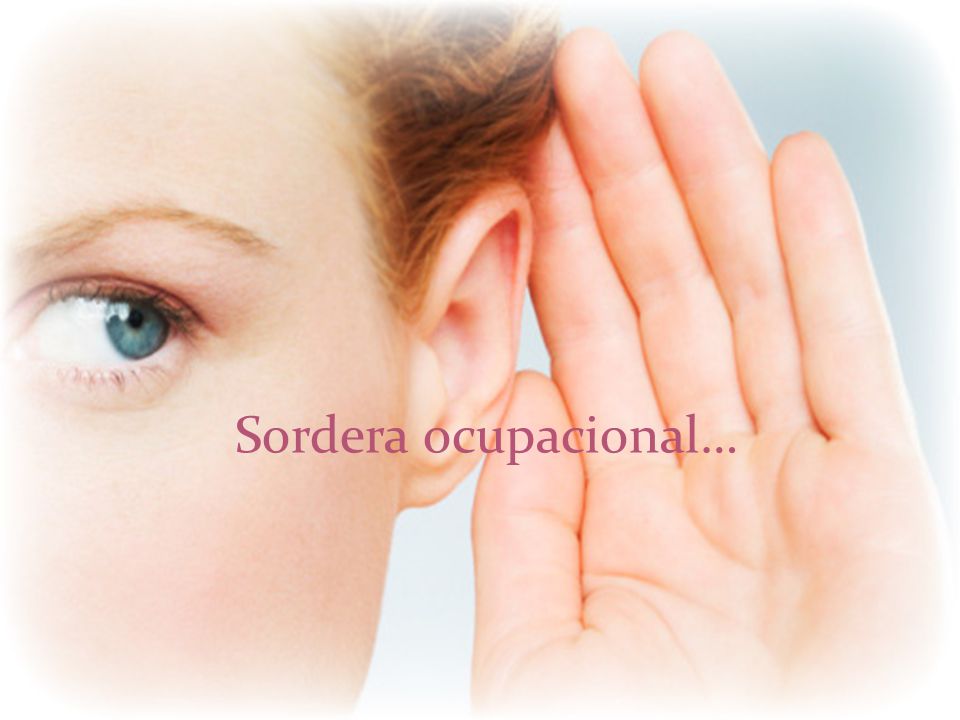 Sordera ocupacional…